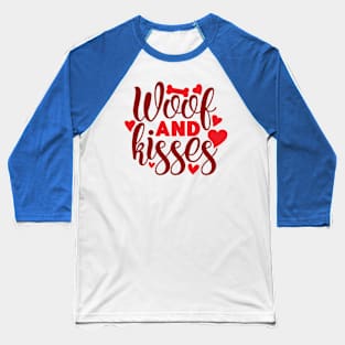 Woof and kisses Baseball T-Shirt